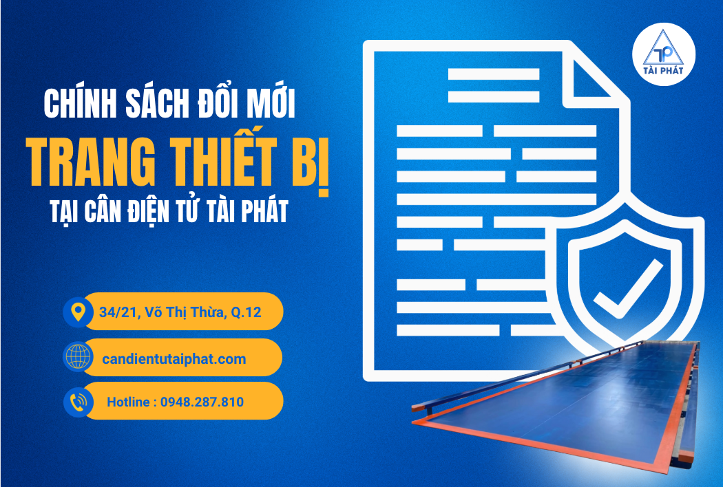 Chính sách đổi mới thiết bị tại Cân Điện Tử Tài Phát